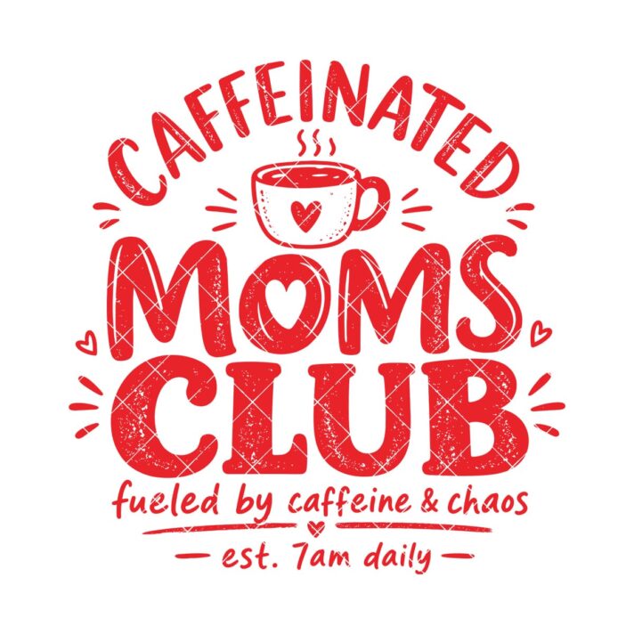 Caffeinated Moms Club Sublimation Design 1248